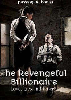 Read The revengeful billionaire; love lies and power  Novel by passionate books PDF Online Step-by-Step