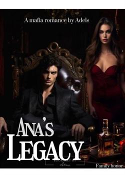 Read Ana’s legacy  Novel by Adels PDF Online Step-by-Step