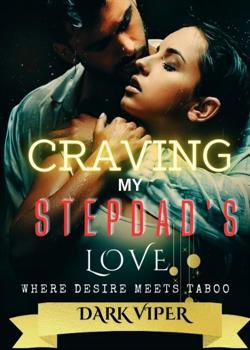 Read Craving for My Stepdad’s Love: Where Desire meets Taboo  Novel by Dark Viper PDF Online Step-by-Step