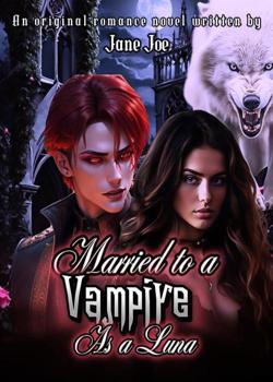 Read Married To a Vampire As a Luna Novel by Jane Joe PDF Online Step-by-Step