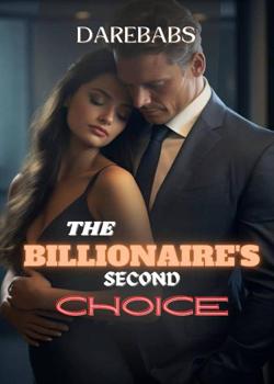 Read The Billionaire’s second choice  Novel by Dare babs PDF Online Step-by-Step