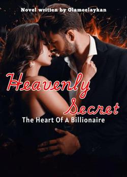 Read Heavenly Secret; The Heart of a Billionaire Novel by Olameelaykan PDF Online Step-by-Step