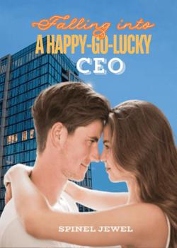 Read Falling Into a Happy-go-lucky CEO Novel by Spinel Jewel PDF Online Step-by-Step