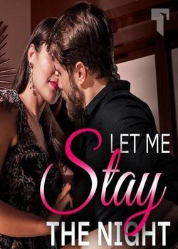 Read LET ME STAY THE NIGHT  Novel by BlissBlossom PDF Online Step-by-Step