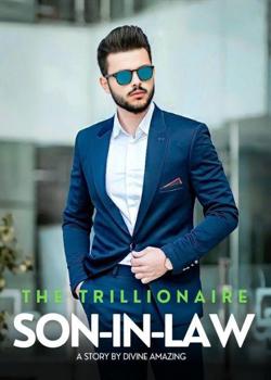 Read The Trillionaire Son-in-law Novel by Divine Amazing PDF Online Step-by-Step