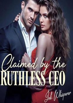 Read Claimed By The Ruthless CEO  Novel by Inkwhipererr PDF Online Step-by-Step