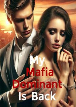 Read My Mafia Dominant Is Back Novel by Asuna Spencer PDF Online Step-by-Step