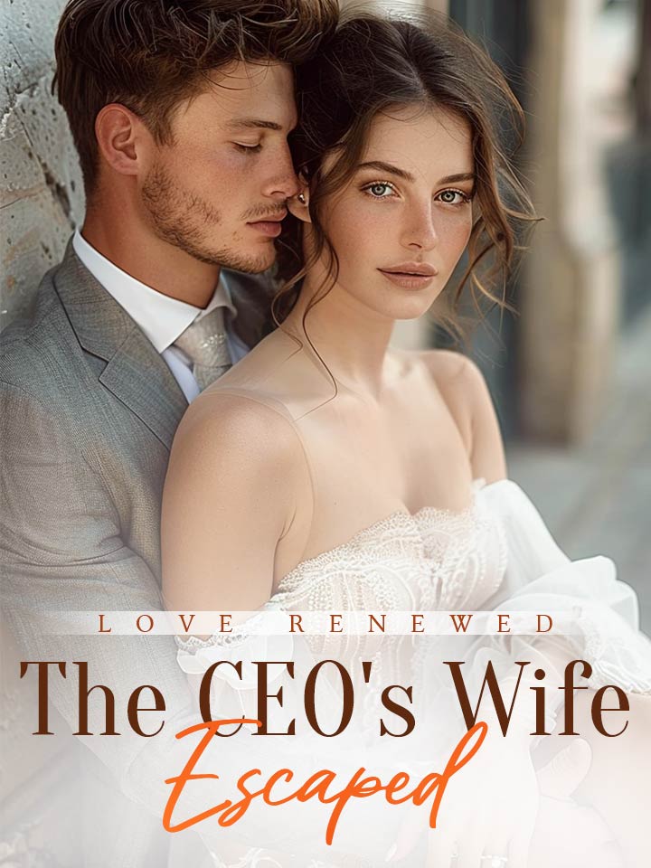 Love Renewed: The CEO's Wife Escaped